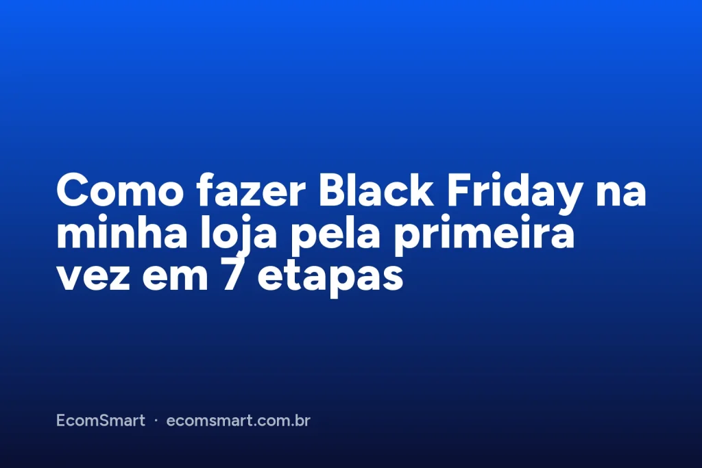 Capa do artigo: Como fazer Black Friday na minha loja pela primeira vez em 7 etapas