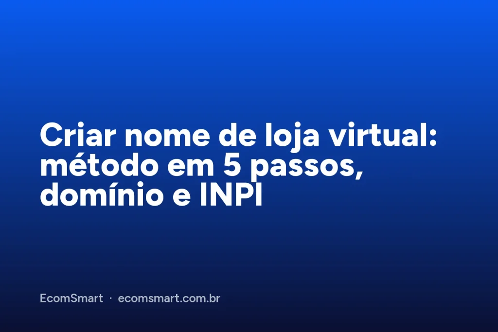 Capa do artigo: Criar nome de loja virtual: método em 5 passos, domínio e INPI